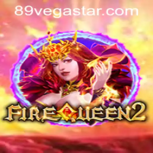 FireQueen2 - Exploring the Thrilling World of VegaStar89.COM's Latest Game